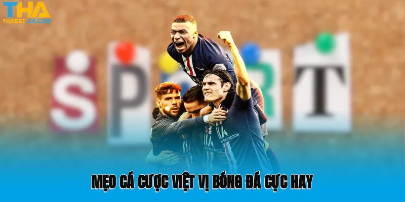 Mẹo cá cược việt vị bóng đá cực hay mà bạn nên áp dụng tại sân chơi Thabet