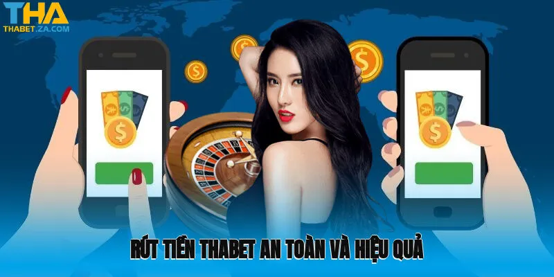 Rút tiền Thabet an toàn và hiệu quả trên địa chỉ chính thống